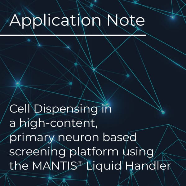Cell Dispensing in a high-content, primary neuron based screening platform using the MANTIS® Liquid Handler