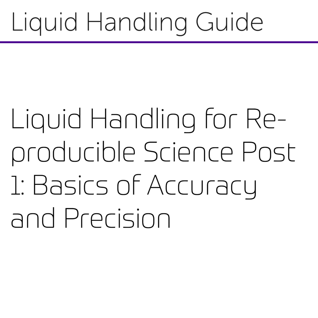 Liquid Handling for Reproducible Science Post 1: Basics of Accuracy and Precision