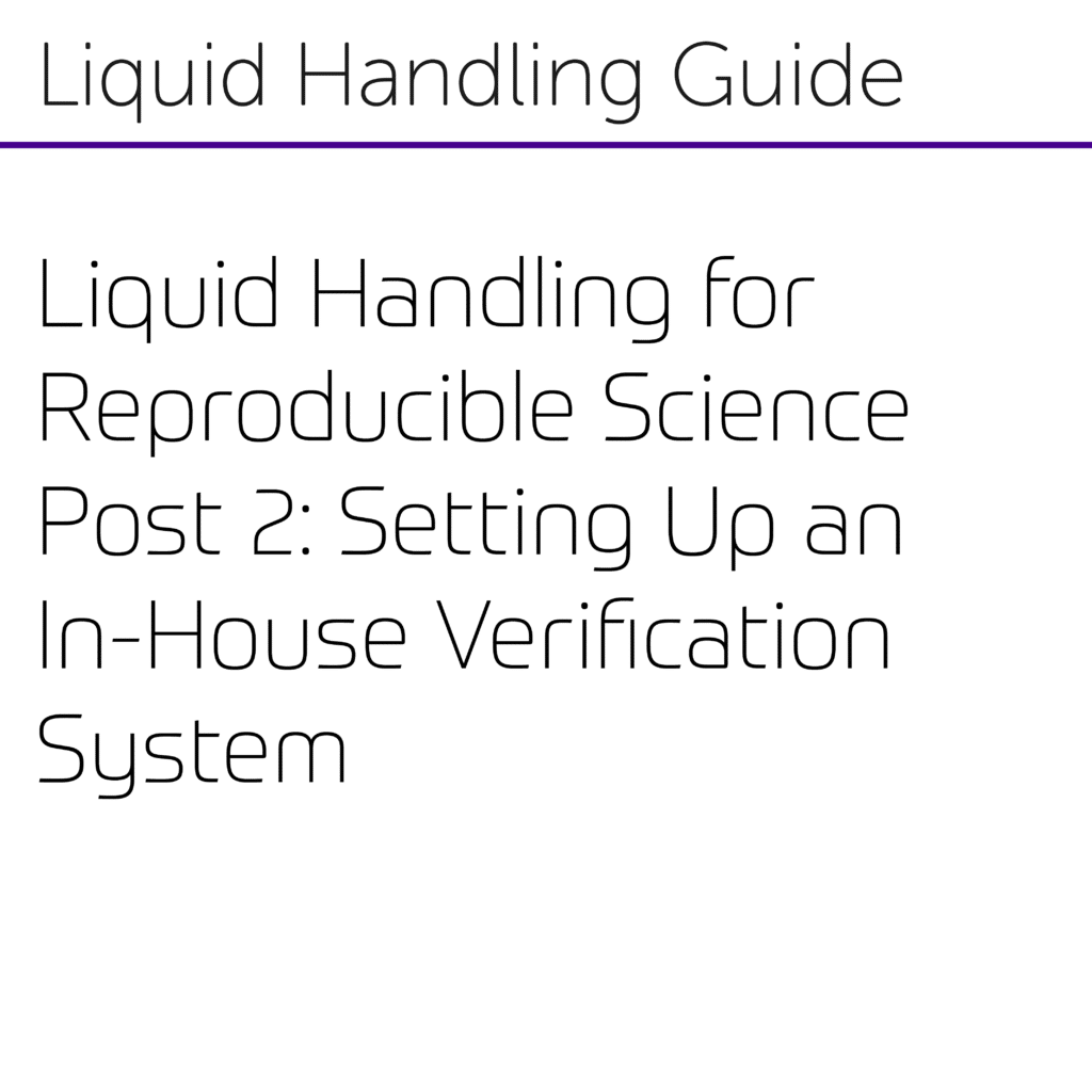 In-house verification systems provide a cost-effective means to ensure the accuracy, precision and mechanical health of liquid handlers.