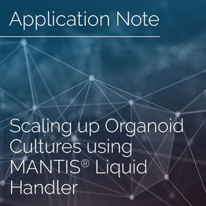 Scaling up Organoid Cultures using MANTIS® Liquid Handler: A Case Study with MIT
