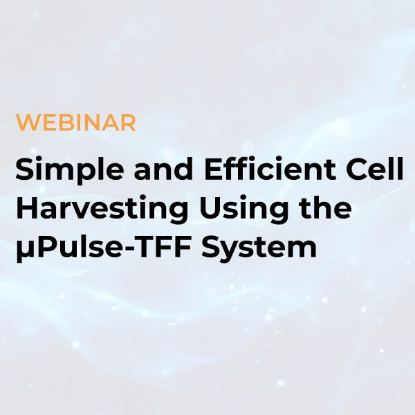 Simple and Efficient Cell Harvesting Using the µPulse - TFF System